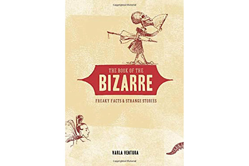 The Book of the Bizarre: Freaky Facts and Strange Stories
