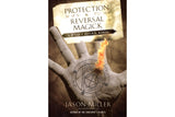 Protection & Reversal Magick: A Witch's Defense Manual - Seidora