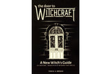 The Door to Witchcraft: A New Witch's Guide to History, Traditions, and Modern-Day Spell - Seidora