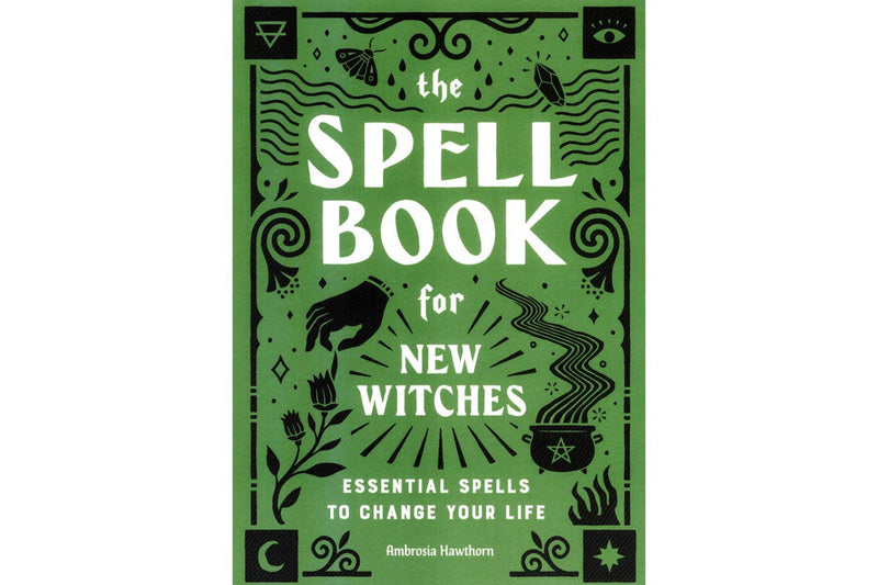 The Spell Book for New Witches: Essential Spells to Change Your Life Front Cover